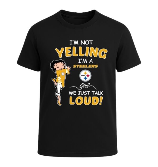 Pittsburgh Steelers girl,We Just Talk Loud!