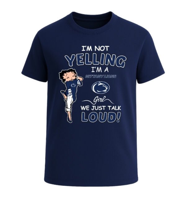 Penn State Nittany Lions girl,We Just Talk Loud!