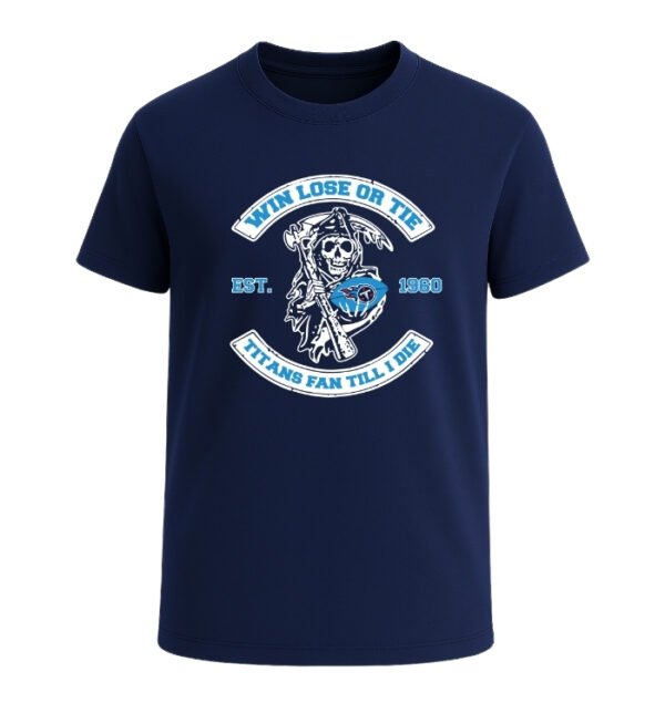 Win Lose or Tie Tennessee Titans Fan Till I Die